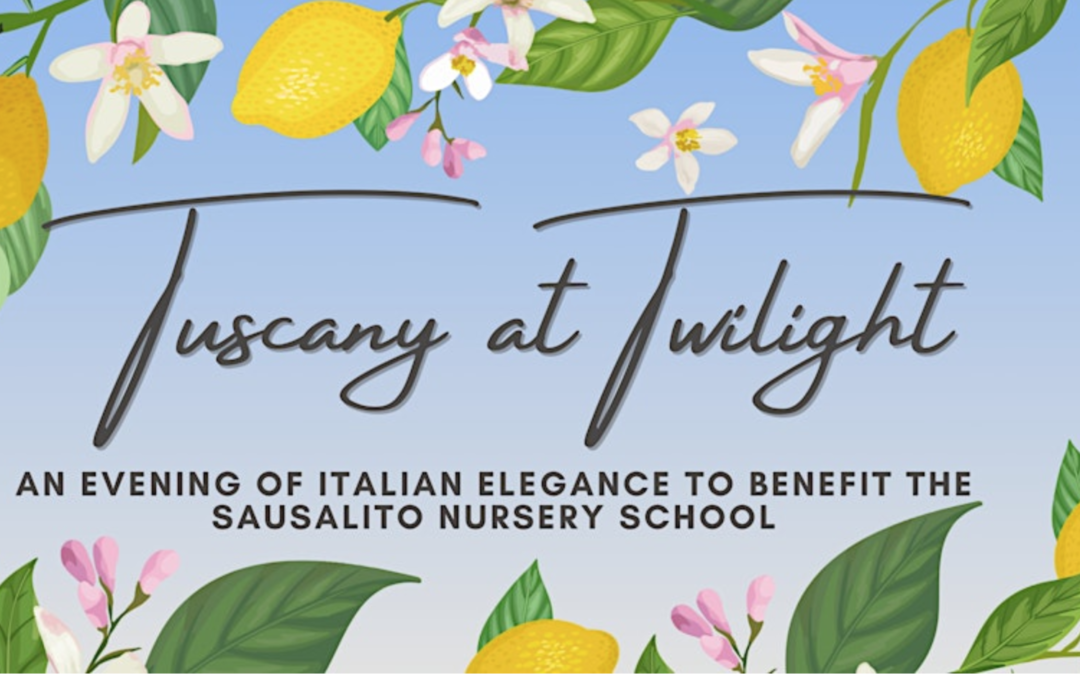 TUSCANY AT TWILIGHT,  A SWC & SAUSALITO NURSERY SCHOOL FUNDRAISER
