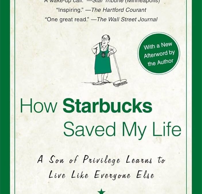Book Discussion: How Starbucks Saved My Life: A Son of Privilege Learns to Live Life    Like Everyone Else