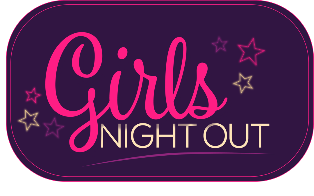 GIRLS NIGHT OUT!